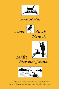 und du als Mensch zählst hier zur Fauna - Dieter  Harhues - E-Book
