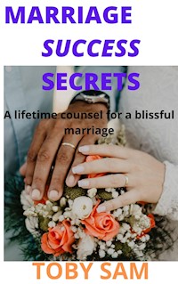 Marriage Success Secrets - Toby Sam - E-Book
