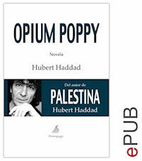 Opium Poppy - Hubert Haddad - E-Book