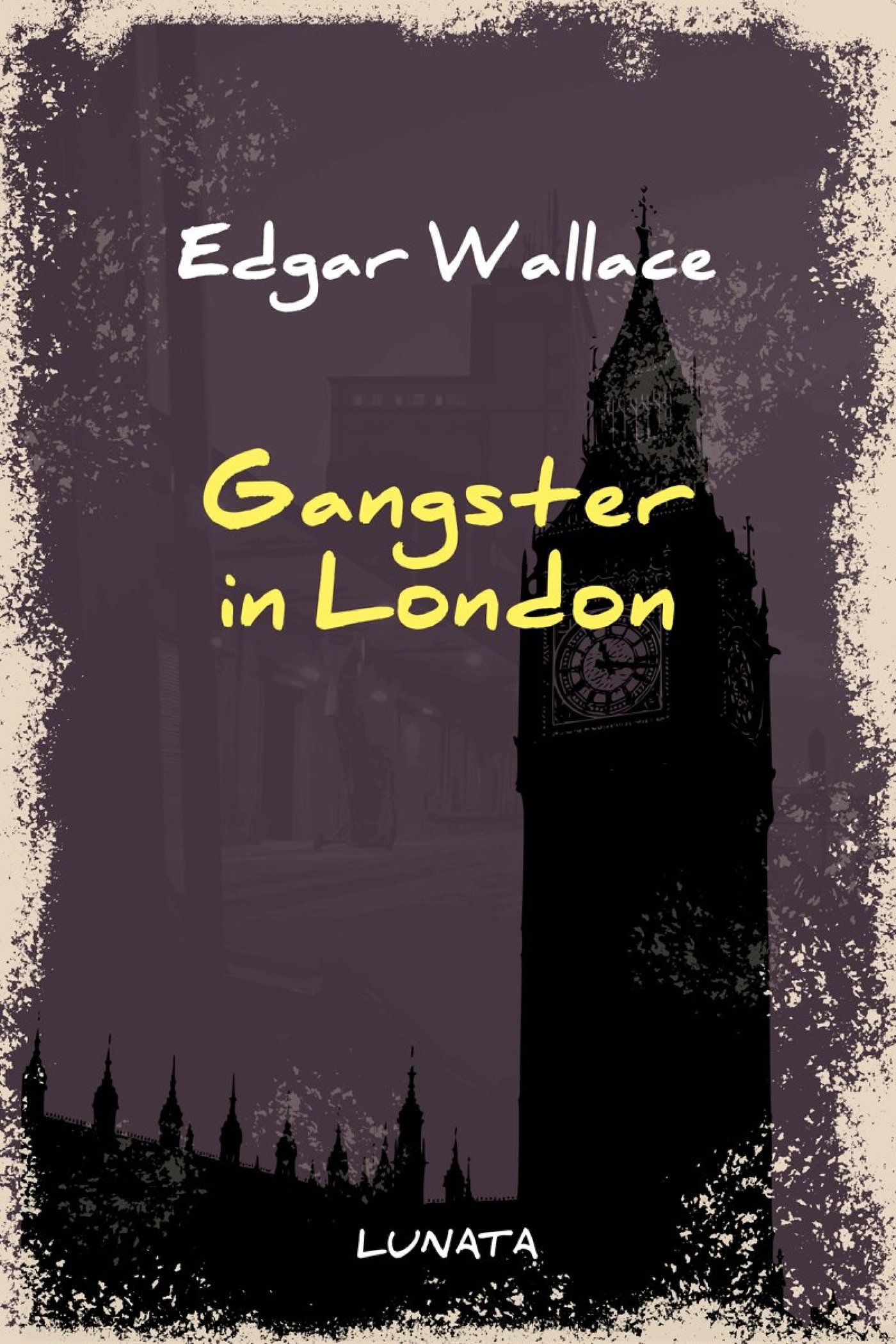 Gangster in London - Edgar Wallace - E-Book