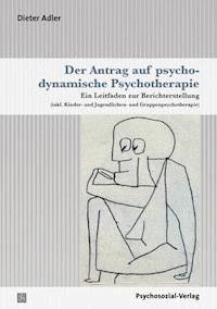 Der Antrag auf psychodynamische Psychotherapie - Dieter Adler - E-Book