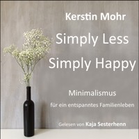Simply less. Simply happy - Kerstin Mohr - Hörbuch