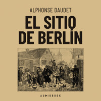 El sitio de Berlin - Alphonse Daudet - Hörbuch