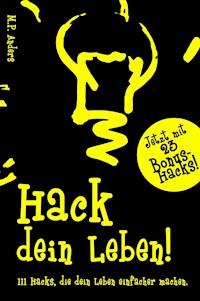Hack dein Leben! - M.P. Anders - E-Book