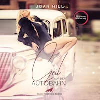 Geil auf der Autobahn | Erotik Audio Story | Erotisches Hörbuch - Joan Hill - Hörbuch