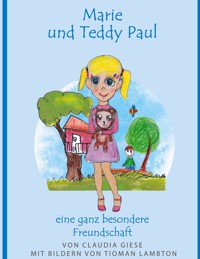 Marie und Teddy Paul eine ganz besondere Freundschaft - Claudia Giese - E-Book