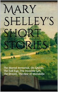Mary Shelley's short stories - Mary Shelley - E-Book