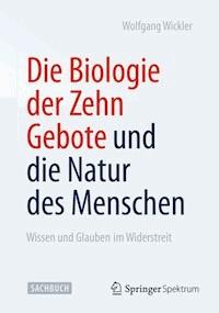 Die Biologie der Zehn Gebote und die Natur des Menschen - Wolfgang Wickler - E-Book