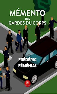 Mémento des gardes du corps - Frédéric Féménias - E-Book