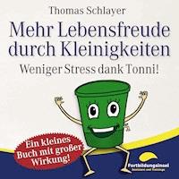 Mehr Lebensfreude durch Kleinigkeiten - Thomas Schlayer - Hörbuch