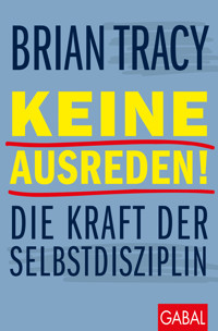 Keine Ausreden! - Brian Tracy - E-Book