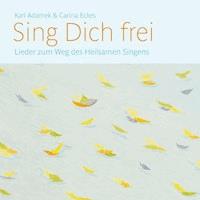 Sing Dich frei - Karl Adamek & Carina Eckes - Hörbuch