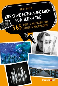 Kreative Foto-Aufgaben für jeden Tag - Lars Poeck - E-Book