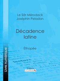 Décadence latine - Ligaran - E-Book