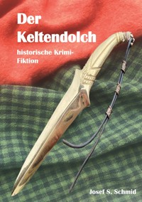 Der Keltendolch - Josef S. Schmid - E-Book