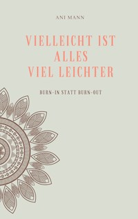 Vielleicht ist alles viel leichter - Ani Mann - E-Book
