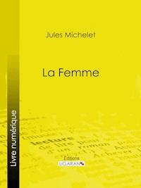 La Femme - Jules Michelet - E-Book