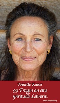 99 Fragen an eine spirituelle Lehrerin - Annette Kaiser - E-Book