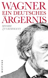 Wagner, ein ewig deutsches Ärgernis - Moshe Zuckermann - E-Book