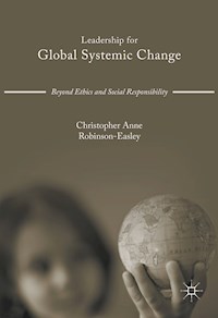 Leadership for Global Systemic Change - Christopher Anne Robinson-Easley - E-Book