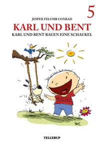 Karl und Bent #5: Karl und Bent bauen eine Schaukel - Jesper Felumb Conrad - E-Book
