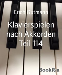 Klavierspielen nach Akkorden Teil 114 - Gutmann Erich - kostenlos E-Book