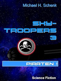Sky-Troopers 3 - Piraten! - Michael Schenk - E-Book