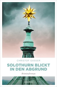 Solothurn blickt in den Abgrund - Christof Gasser - E-Book