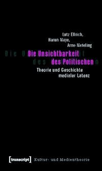 Die Unsichtbarkeit des Politischen - Lutz Ellrich - E-Book