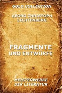 Fragmente und Entwürfe - Georg Christoph Lichtenberg - E-Book