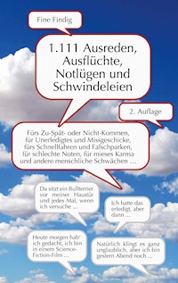 1.111 Ausreden, Ausflüchte, Notlügen und Schwindeleien - Fine Findig - E-Book