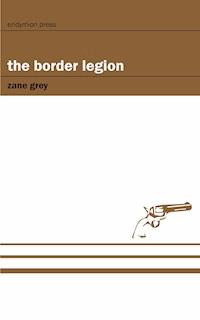 The Border Legion - Zane Grey - E-Book