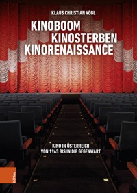 Kinoboom – Kinosterben – Kinorenaissance - Klaus Christian Vögl - E-Book