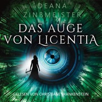 Das Auge von Licentia - Deana Zinßmeister - Hörbuch