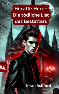 Herz für Herz – Die tödliche List des Bestatters - Kiran Ashford - E-Book