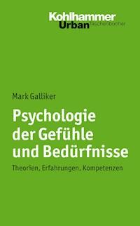 Psychologie der Gefühle und Bedürfnisse - Mark Galliker - E-Book