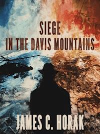 Siege in the Davis Mountains - James C. Horak - E-Book