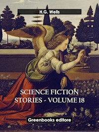 Science fiction stories - Volume 18 - H G Wells - E-Book