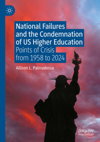 National Failures and the Condemnation of US Higher Education - Allison L. Palmadessa - E-Book