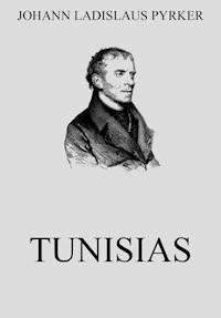 Tunisias - Johann Ladislaus Pyrker - E-Book