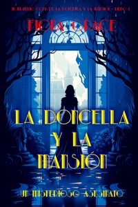 La doncella y la mansión: un misterioso asesinato (Un misterio cozy de la doncella y la mansión - Libro 1) - Fiona Grace - kostenlos E-Book