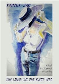 Der lange und der kurze Weg - Rainer Zak - E-Book