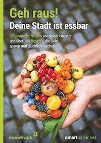 Geh raus! Deine Stadt ist essbar -  - E-Book