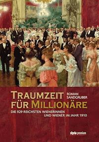 Traumzeit für Millionäre - Roman Sandgruber - E-Book