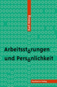 Arbeitsstörungen und Persönlichkeit - Karl König - E-Book