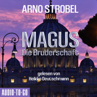 Magus - Die Bruderschaft (Gekürzt) - Arno Strobel - Hörbuch