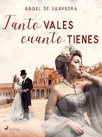 Tanto vales cuanto tienes - Ángel de Saavedra - E-Book
