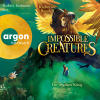 Impossible Creatures - Der vergiftete König - Die Archipel-Serie, Band 2 (Ungekürzte Lesung) - Katherine Rundell - Hörbuch