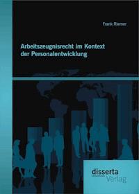 Arbeitszeugnisrecht im Kontext der Personalentwicklung - Frank Riemer - E-Book