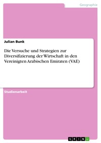 Die Versuche und Strategien zur Diversifizierung der Wirtschaft in den Vereinigten Arabischen Emiraten (VAE) - Julian Bunk - E-Book